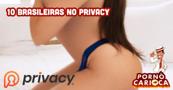 Privacy brasileiras: 10 principais brasileiras no Privacy