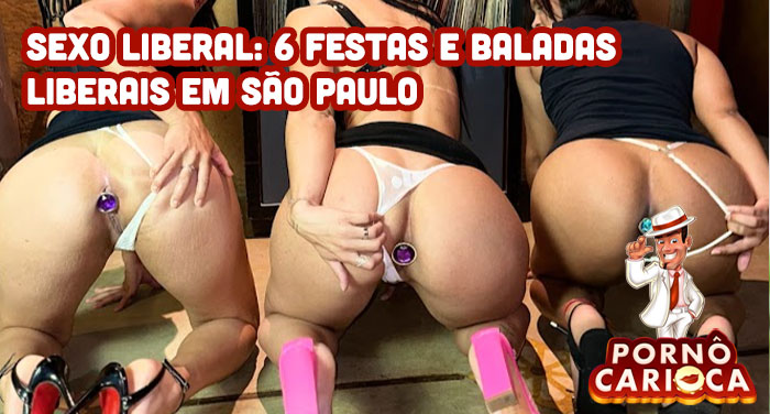 Sexo Liberal: 6 festas e baladas liberais em São Paulo