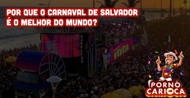 6 motivos que mostram por que o Carnaval de Salvador é o melhor do mundo