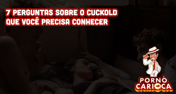 7 perguntas sobre o Cuckold que você precisa conhecer