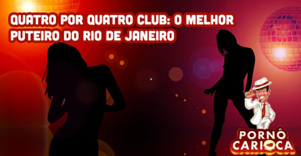 Quatro por quatro club: O melhor puteiro do Rio de Janeiro