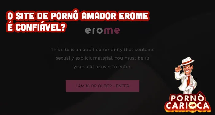 O site de pornô amador EroMe é confiável?
