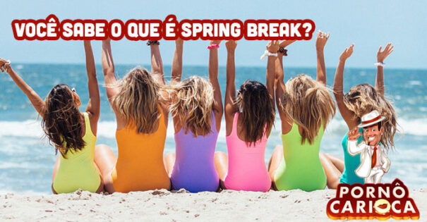 Você sabe o que é Spring Break?