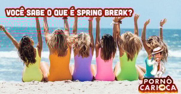 Você sabe o que é Spring Break?