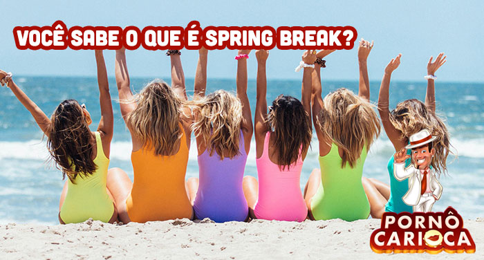 Você sabe o que é Spring Break?