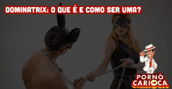 Dominatrix: O que é e como ser uma?