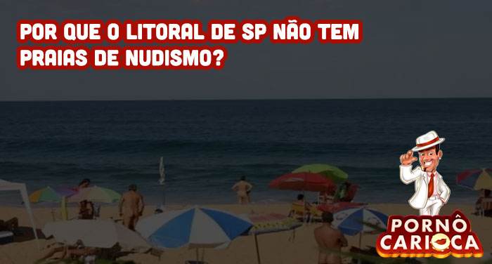 Por que o litoral de SP não tem praias de nudismo?