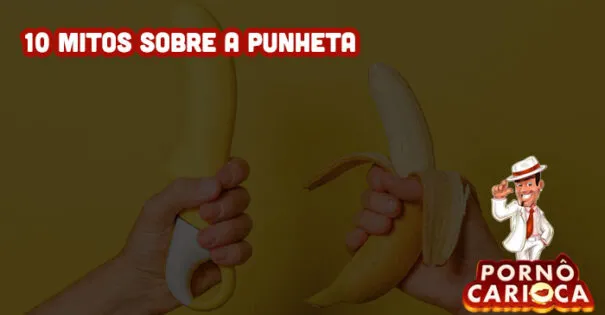 10 mitos sobre a punheta