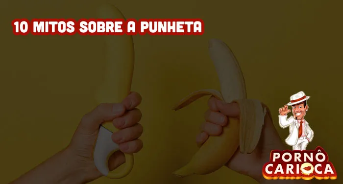 10 mitos sobre a punheta