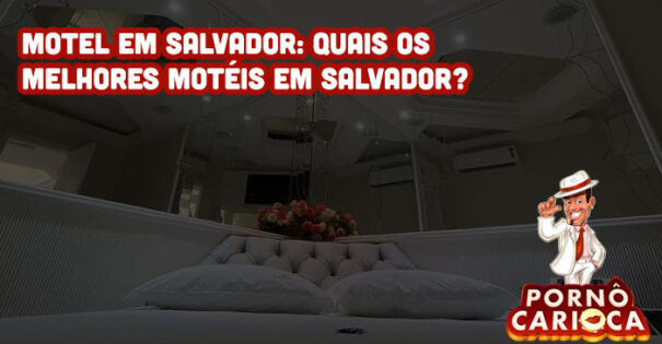 Motel em Salvador: Quais os melhores motéis em Salvador?