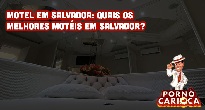 Motel em Salvador: Quais os melhores motéis em Salvador?
