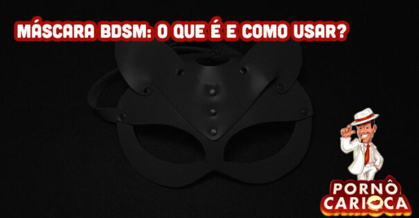 Máscara BDSM: O que é e como usar?