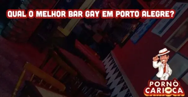 Qual o melhor bar gay em Porto Alegre?