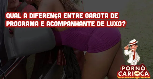 Qual a diferença entre garota de programa e acompanhante de luxo?