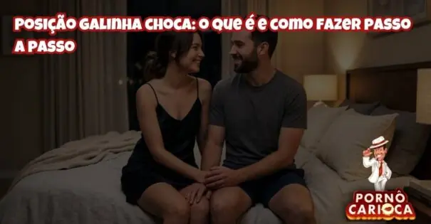 Posição galinha choca: o que é e como fazer passo a passo