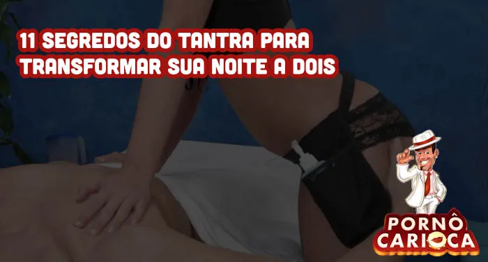 11 segredos do tantra para transformar sua noite a dois