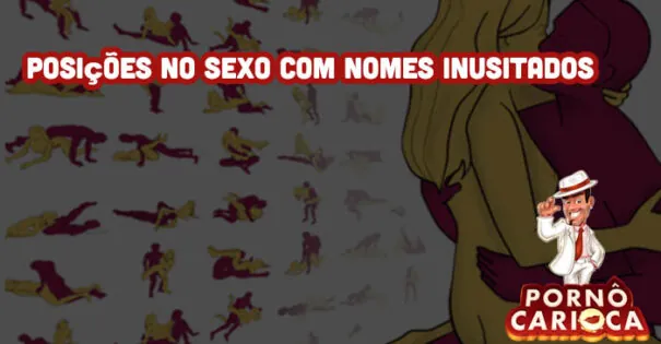 Posições no sexo com nomes inusitados